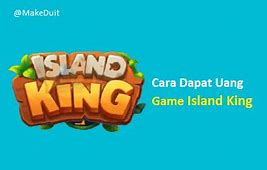 Cara Dapat Uang Dari Game Island King